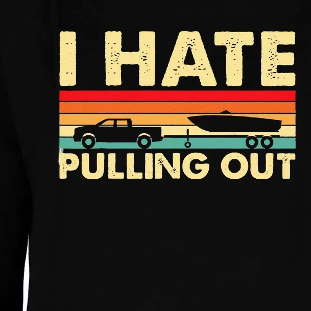 I Hate Pulling Out Retro Boating Boat Captain Womens Funnel Neck Pullover Hood