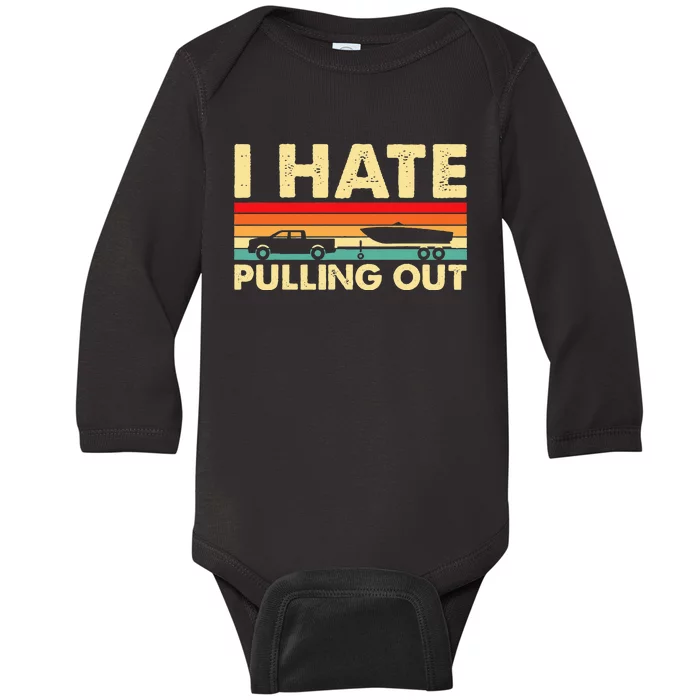 I Hate Pulling Out Retro Boating Boat Captain Baby Long Sleeve Bodysuit