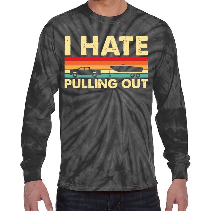 I Hate Pulling Out Retro Boating Boat Captain Tie-Dye Long Sleeve Shirt