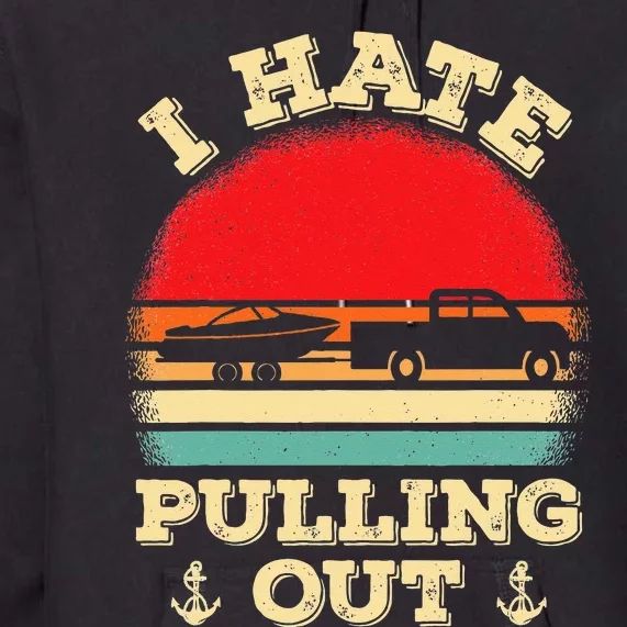 I Hate Pulling Out Retro Boating Boat Captain Premium Hoodie