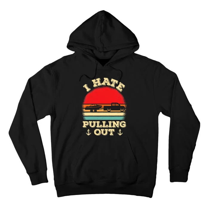 I Hate Pulling Out Retro Boating Boat Captain Tall Hoodie