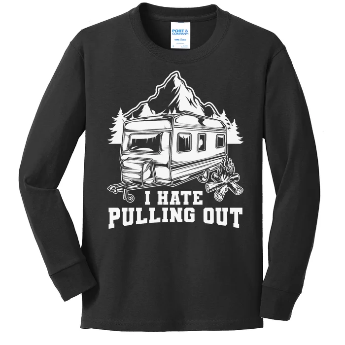 I Hate Pulling Out Funny Camping Vintage Retro Kids Long Sleeve Shirt