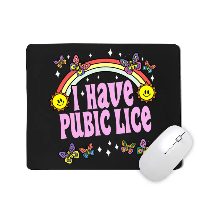 I Have Pubic Lice Funny Retro Offensive Inappropriate Meme Mousepad