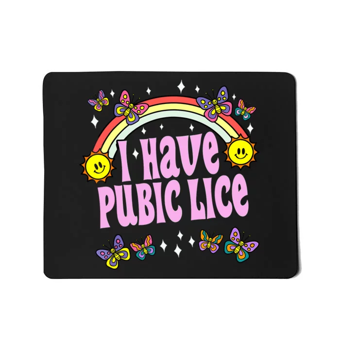 I Have Pubic Lice Funny Retro Offensive Inappropriate Meme Mousepad