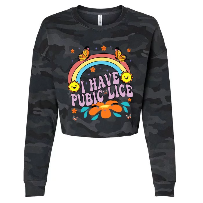 I Have Pubic Lice Funny Retro Offensive Inappropriate Meme Cropped Pullover Crew