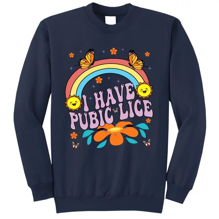 I Have Pubic Lice Funny Retro Offensive Inappropriate Meme Sweatshirt