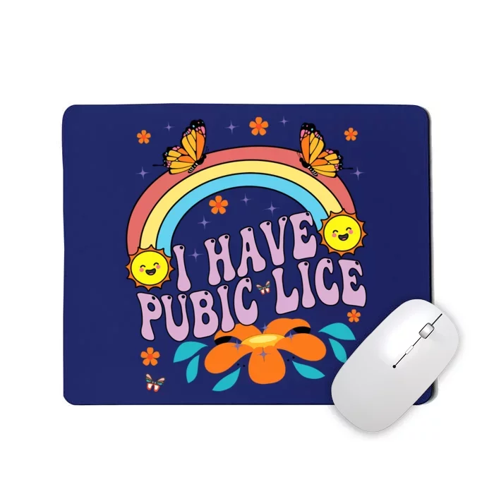 I Have Pubic Lice Funny Retro Offensive Inappropriate Meme Mousepad