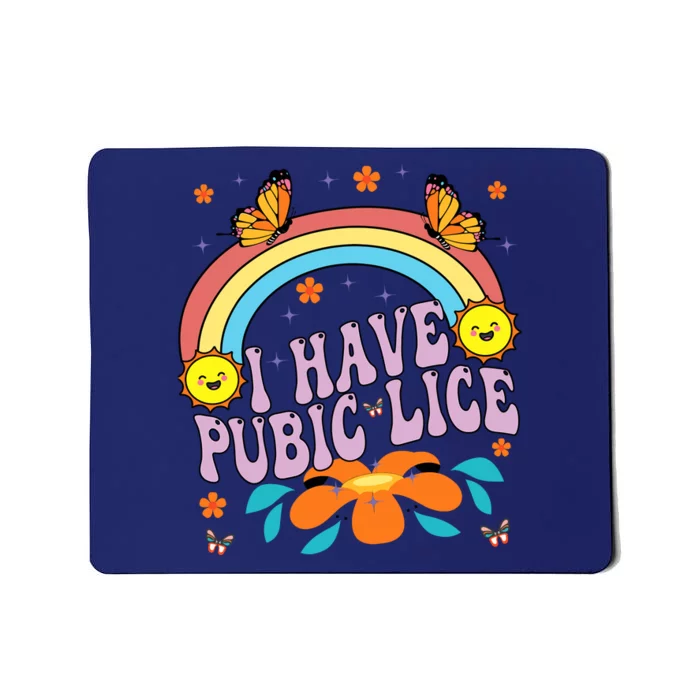 I Have Pubic Lice Funny Retro Offensive Inappropriate Meme Mousepad