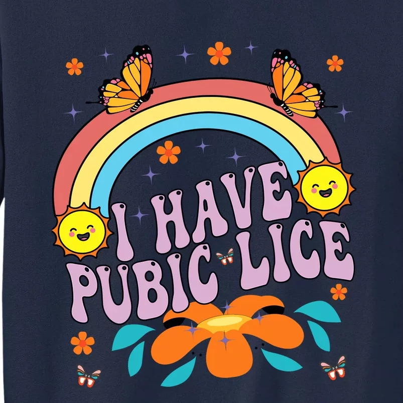 I Have Pubic Lice Funny Retro Offensive Inappropriate Meme Tall Sweatshirt