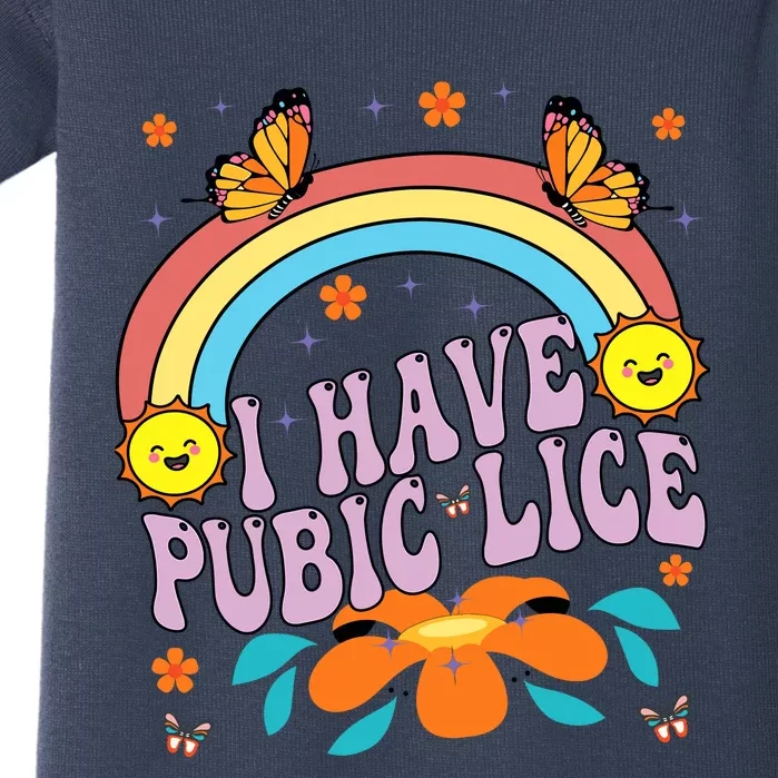 I Have Pubic Lice Funny Retro Offensive Inappropriate Meme Baby Bodysuit