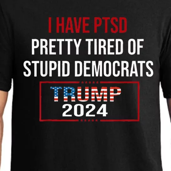 I Have Ptsd Pretty Tired Of Stupid Democrats Pajama Set