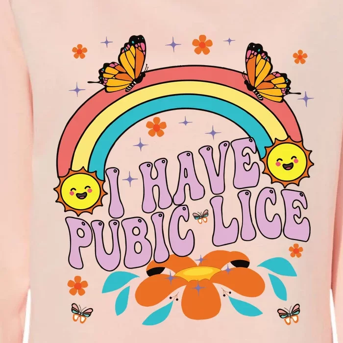 I Have Pubic Lice Womens California Wash Sweatshirt