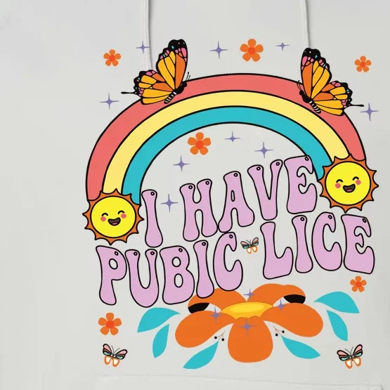 I Have Pubic Lice Performance Fleece Hoodie