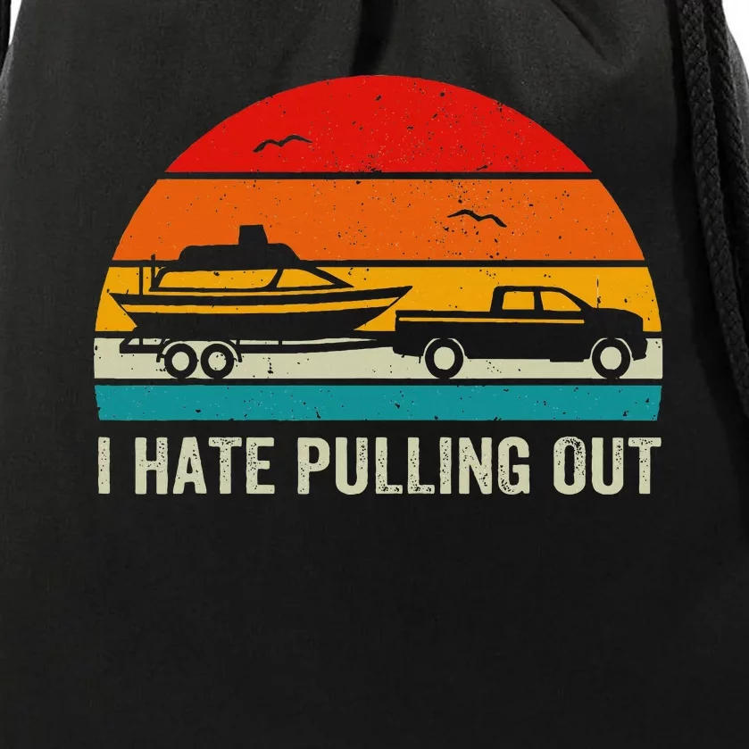 I Hate Pulling Out Retro Boat Captain Funny Boating Lovers Drawstring Bag