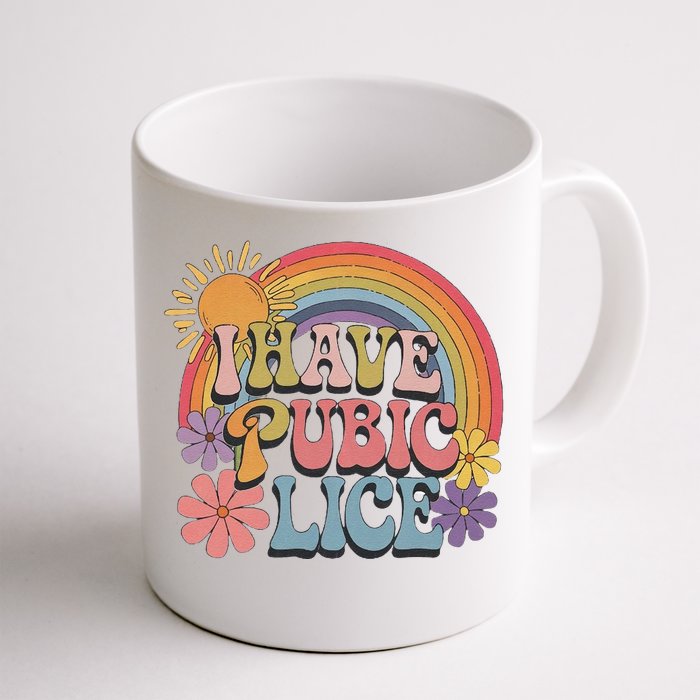 I Have Pubic Lice Funny Retro Offensive Inappropriate Meme Front & Back Coffee Mug