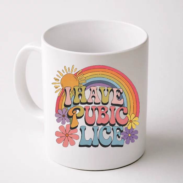 I Have Pubic Lice Funny Retro Offensive Inappropriate Meme Front & Back Coffee Mug