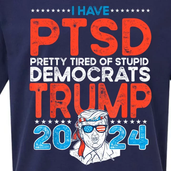 I Have Ptsd Pretty Tired Of Stupid Democrats Trump 2024 Sueded Cloud Jersey T-Shirt