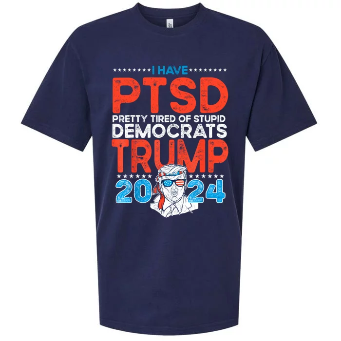 I Have Ptsd Pretty Tired Of Stupid Democrats Trump 2024 Sueded Cloud Jersey T-Shirt