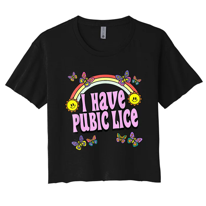 I Have Pubic Lice VNeck Women's Crop Top Tee