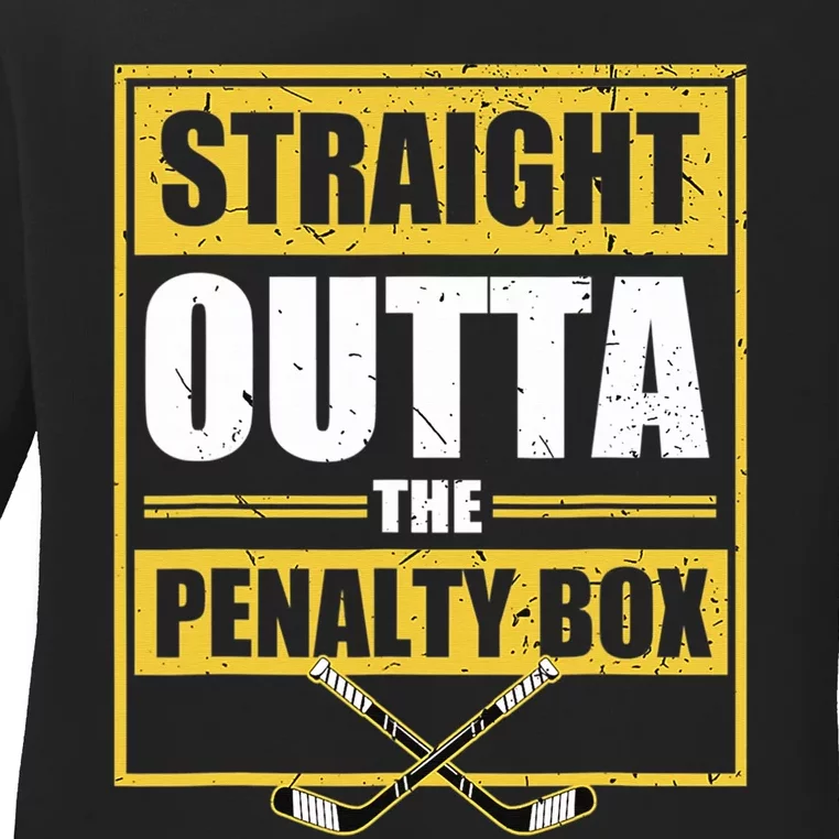 Ice. Hockey Player Gift Straight Outta The Penalty Box Ladies Long Sleeve Shirt