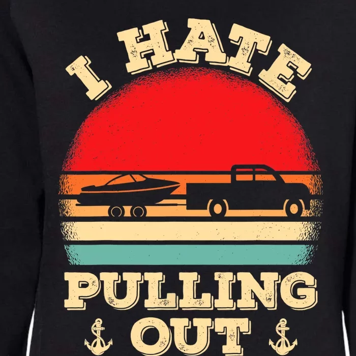 I Hate Pulling Out Retro Boating Boat Captain Womens California Wash Sweatshirt