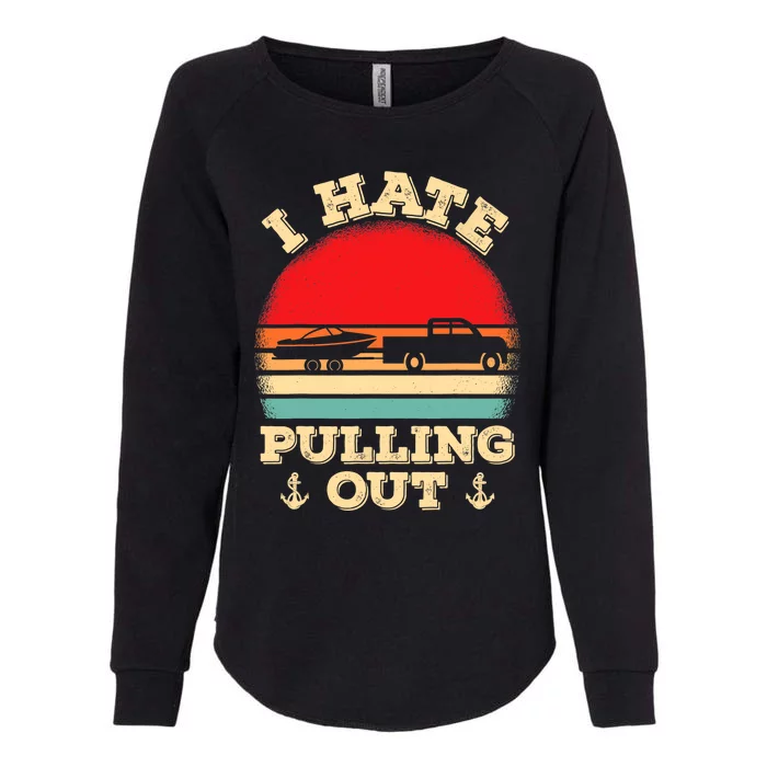 I Hate Pulling Out Retro Boating Boat Captain Womens California Wash Sweatshirt