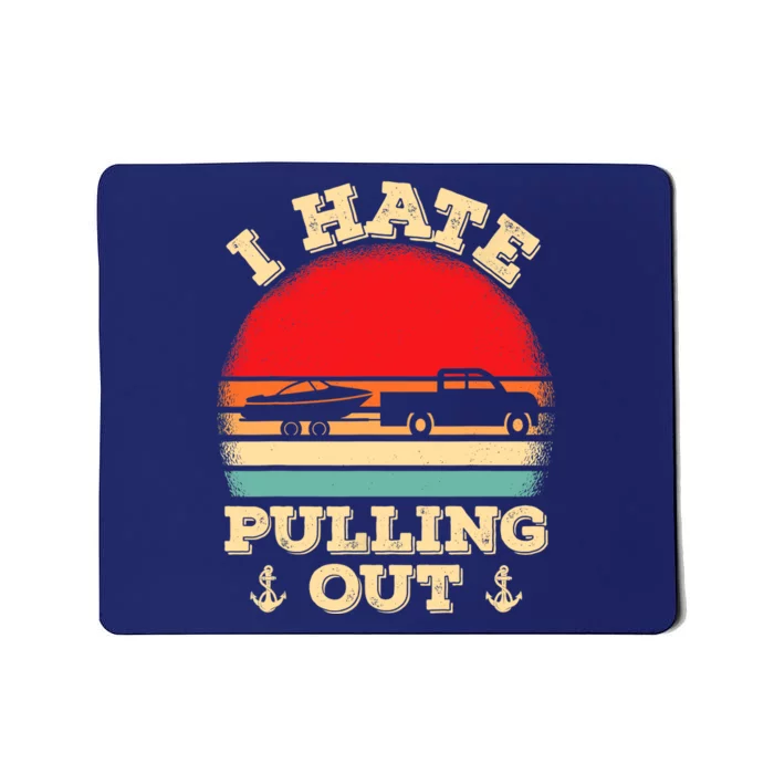 I Hate Pulling Out Retro Boating Boat Captain Mousepad