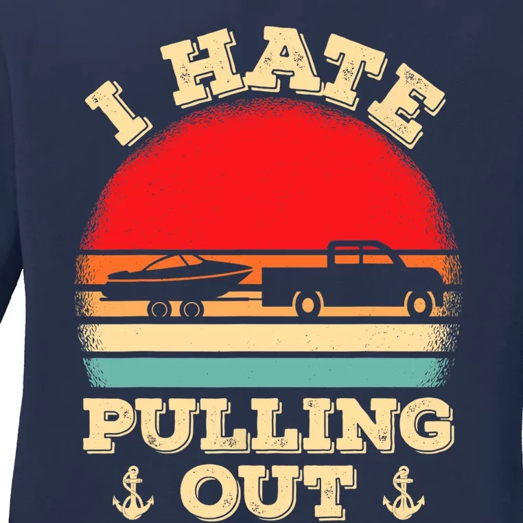 I Hate Pulling Out Retro Boating Boat Captain Ladies Long Sleeve Shirt