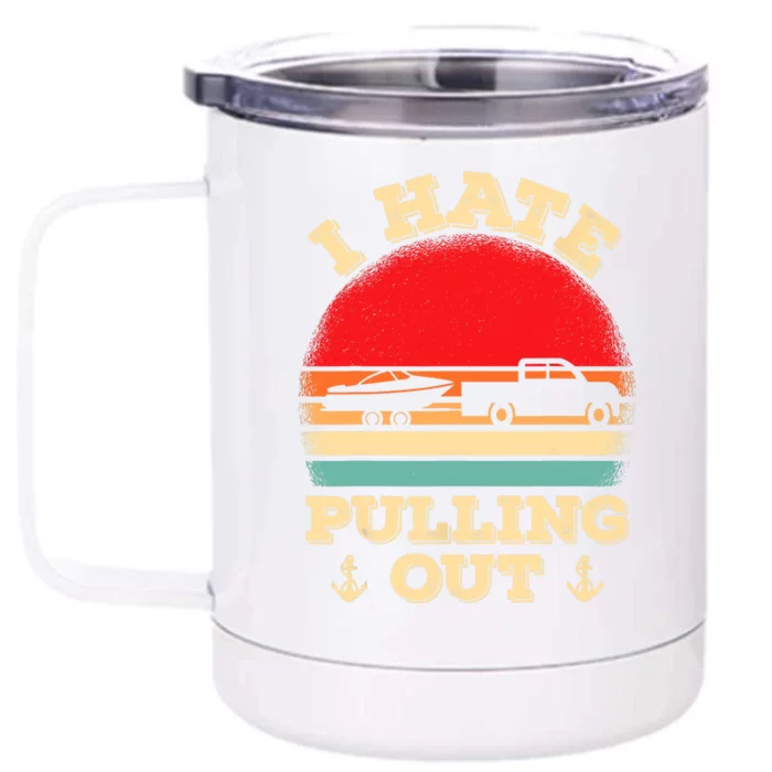 I Hate Pulling Out Retro Boating Boat Captain Front & Back 12oz Stainless Steel Tumbler Cup