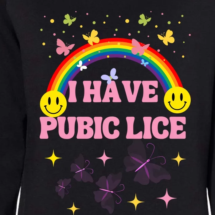 I Have Pubic Lice Funny Retro Offensive Inappropriate Meme Womens California Wash Sweatshirt