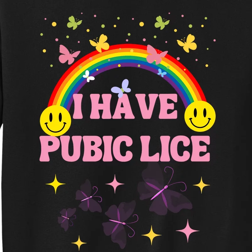 I Have Pubic Lice Funny Retro Offensive Inappropriate Meme Tall Sweatshirt