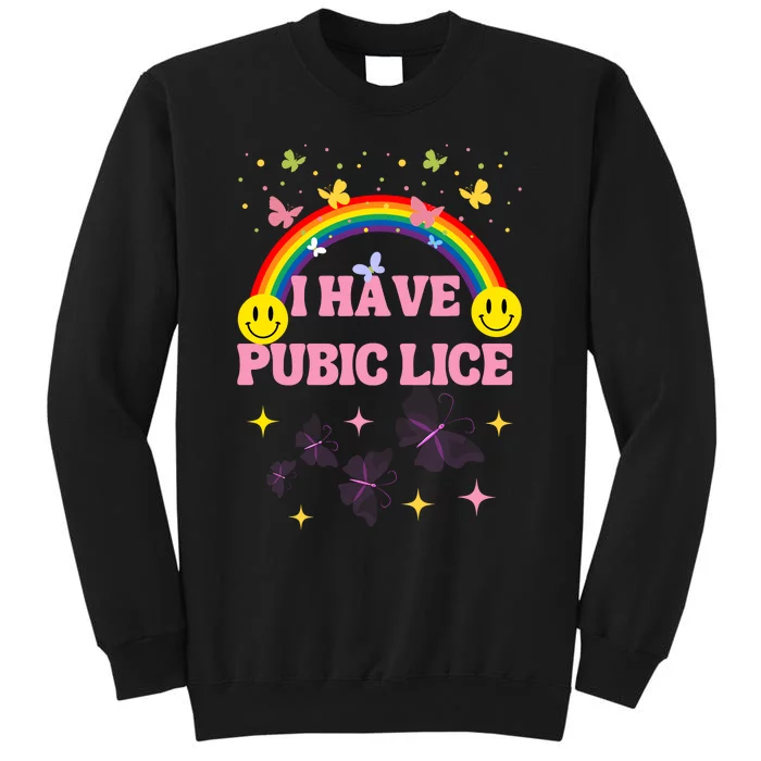 I Have Pubic Lice Funny Retro Offensive Inappropriate Meme Tall Sweatshirt