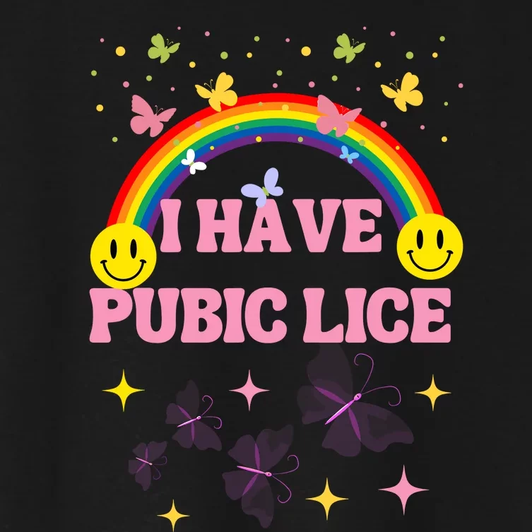 I Have Pubic Lice Funny Retro Offensive Inappropriate Meme Women's Crop Top Tee