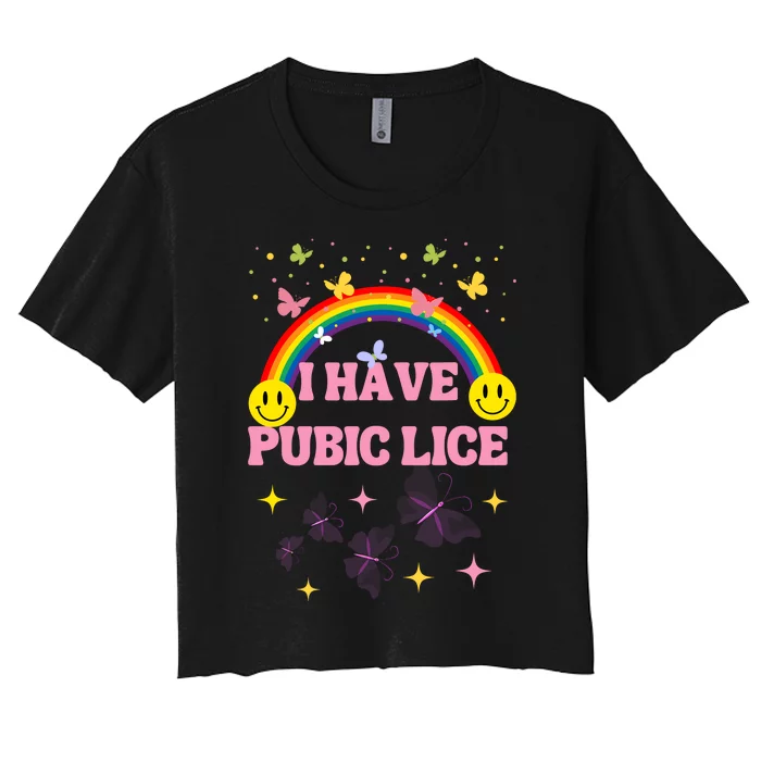 I Have Pubic Lice Funny Retro Offensive Inappropriate Meme Women's Crop Top Tee