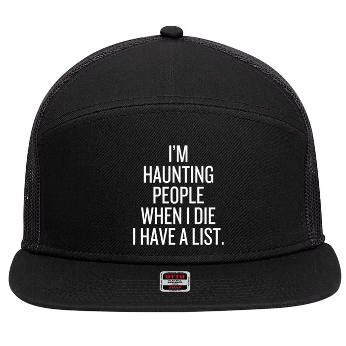 IM Haunting People When I Die I Have A List 7 Panel Mesh Trucker Snapback Hat