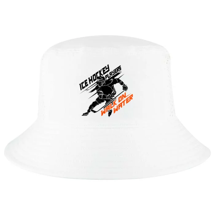 Ice Hockey Players Walk On Water Cool Gift Superpower Gift Cool Comfort Performance Bucket Hat