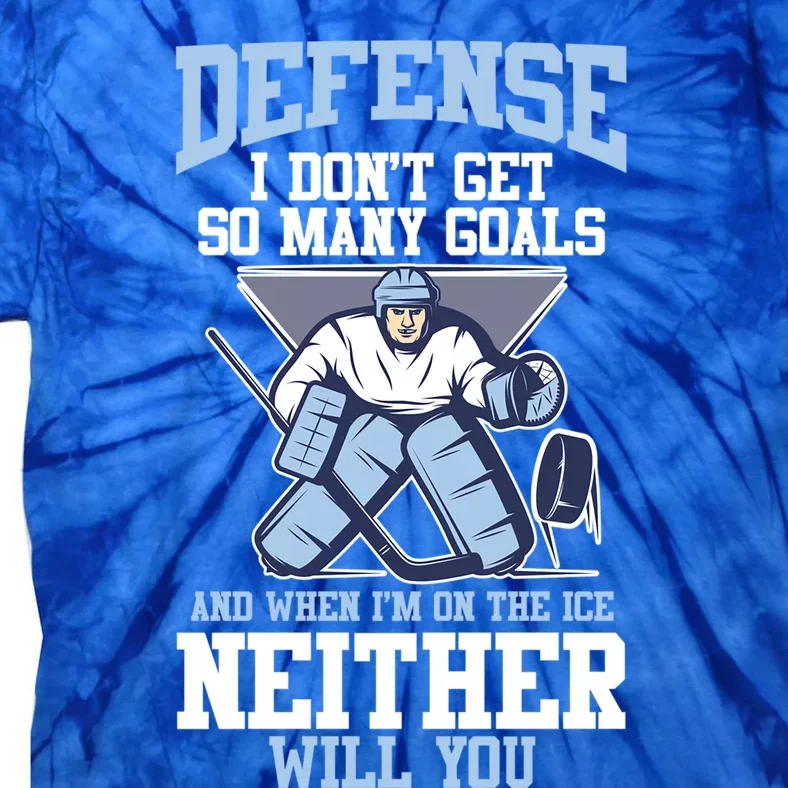 Ice Hockey Player Defense I DonT Get So Y Goals Gift Tie-Dye T-Shirt