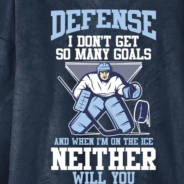 Ice Hockey Player Defense I DonT Get So Y Goals Gift Hooded Wearable Blanket