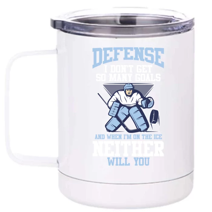 Ice Hockey Player Defense I DonT Get So Y Goals Gift Front & Back 12oz Stainless Steel Tumbler Cup