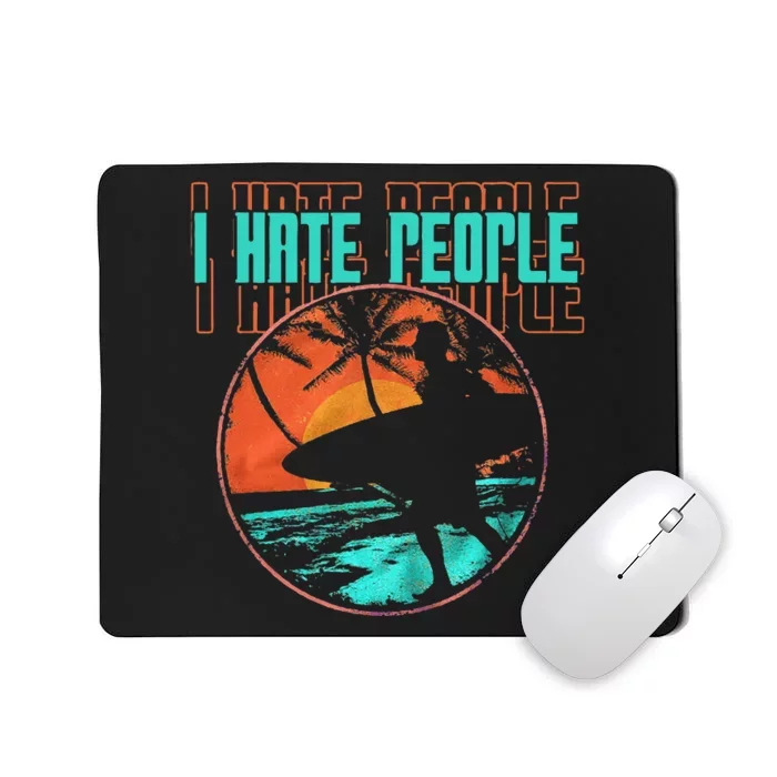 I Hate People Surfing Waves Ocean Surfboard Surfer Mousepad