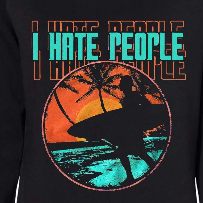 I Hate People Surfing Waves Ocean Surfboard Surfer Womens California Wash Sweatshirt