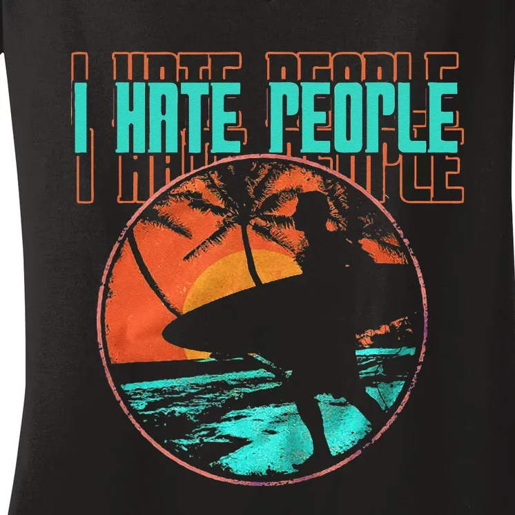 I Hate People Surfing Waves Ocean Surfboard Surfer Women's V-Neck T-Shirt