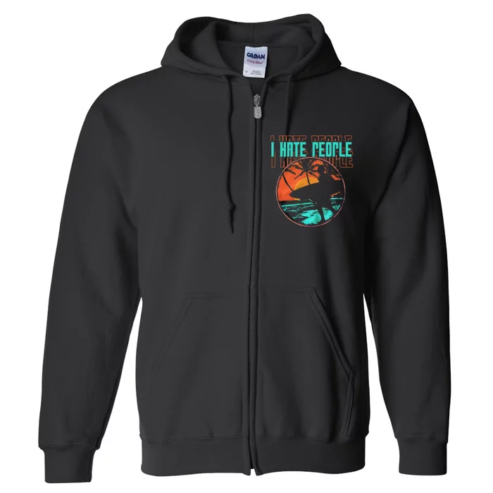 I Hate People Surfing Waves Ocean Surfboard Surfer Full Zip Hoodie