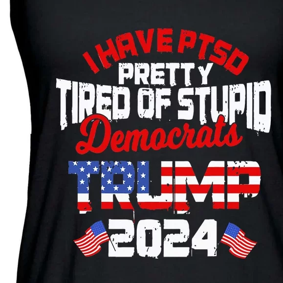 I Have PTSD Pretty Tired of Stupid Democrats Trump 2024 Ladies Essential Flowy Tank