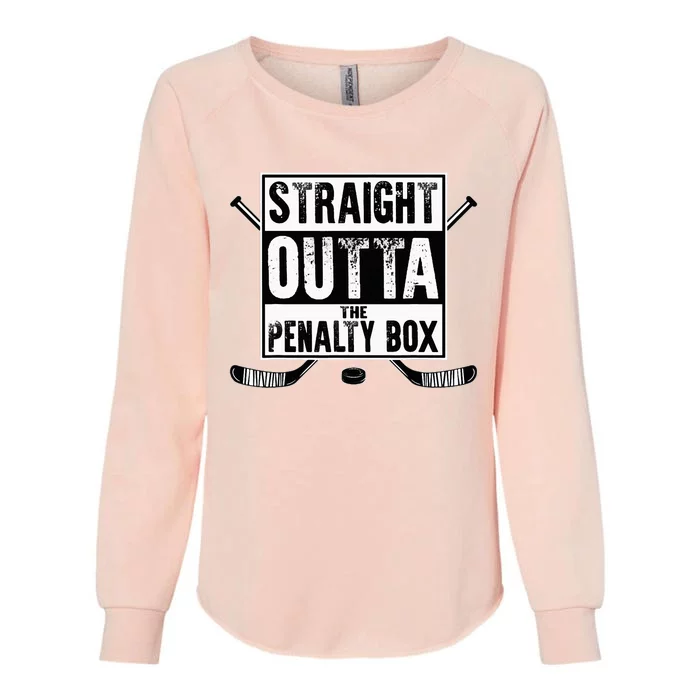 Ice Hockey Player Gift Straight Outta The Penalty Box Womens California Wash Sweatshirt