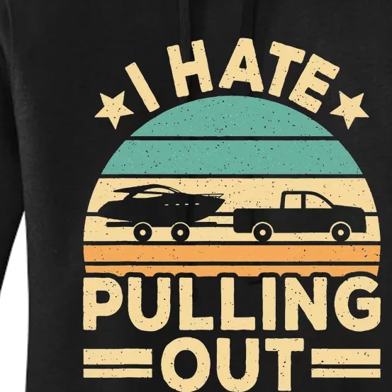 I Hate Pulling Out Boating Funny Retro Boat Captain Women's Pullover Hoodie