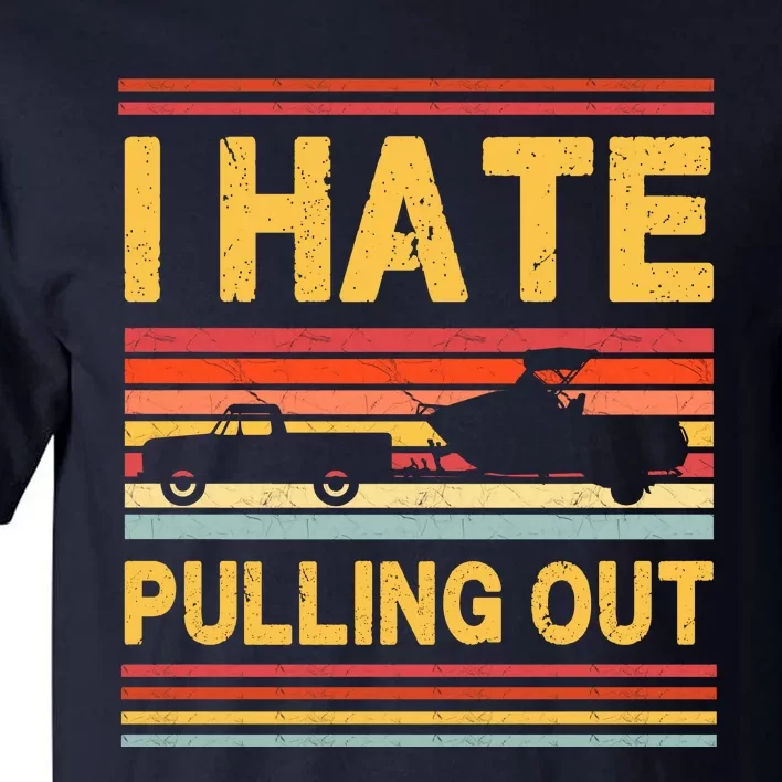 I Hate Pulling Out Boating Tall T-Shirt