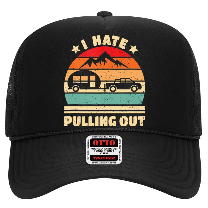 I Hate Pulling Out Funny Camping Trailer Retro High Crown Mesh Trucker Hat