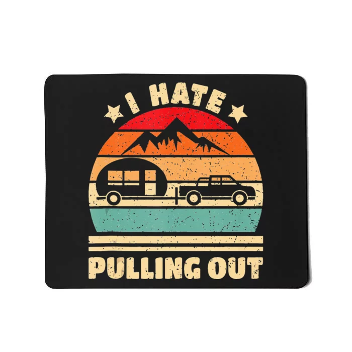 I Hate Pulling Out Funny Camping Trailer Retro Mousepad