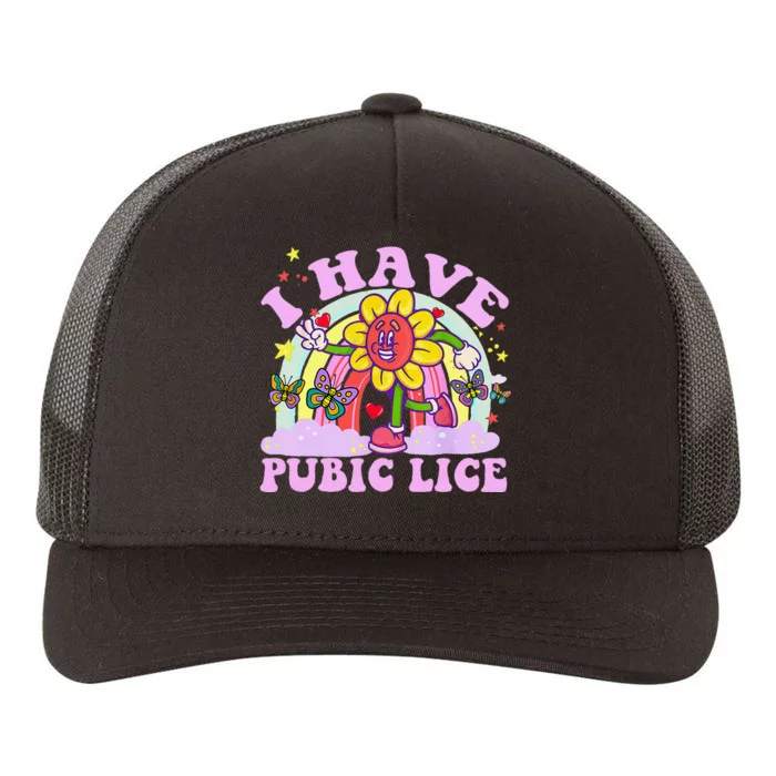 I Have Pubic Lice Funny Retro Offensive Inappropriate Meme Gift Yupoong Adult 5-Panel Trucker Hat